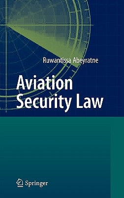 Aviation Security Law by Abeyratne, Ruwantissa