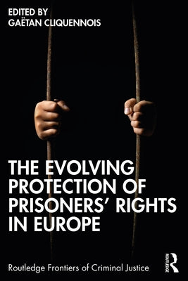 The Evolving Protection of Prisoners' Rights in Europe by Cliquennois, Gaëtan