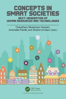 Concepts in Smart Societies: Next-generation of Human Resources and Technologies by Hussain, Chaudhery