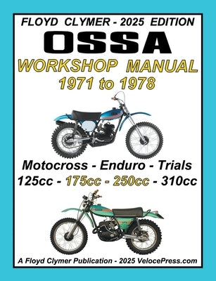 OSSA 5 SPEED 1971-1978 125cc to 250cc MOTOCROSS, ENDURO AND TRIALS MODELS WORKSHOP MANUAL by Clymer, Floyd
