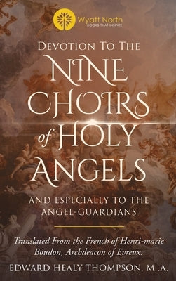 Devotion to the Nine Choirs of Holy Angels by Boudon, Henri-Marie