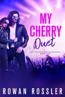 My Cherry Duet: A BIG FEELS, spicy friends-to-lovers, rock star romance by Rossler, Rowan