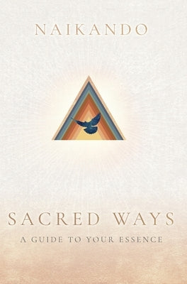 Sacred Ways: A Guide to Your Essence by Grüninger, Marc Naikando