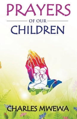 PRAYERS of our CHILDREN by Mwewa, Charles