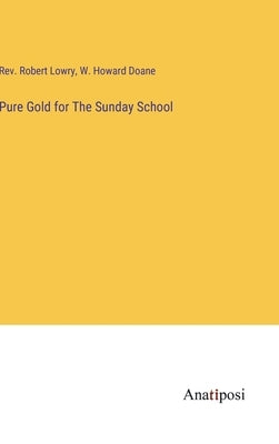 Pure Gold for The Sunday School by Lowry, Robert
