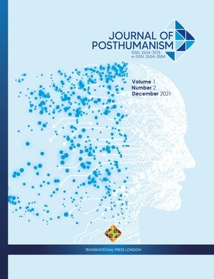 Journal of Posthumanism, Volume 1 Number 2, December 2021 by Buran, Sumeyra
