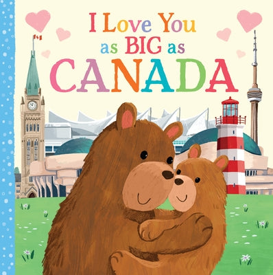 I Love You as Big as Canada by Rossner, Rose