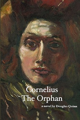 Cornelius: The Orphan by Quinn, Douglas
