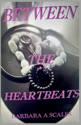 Between the Heartbeats by Scales, Barbara a.