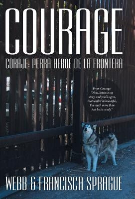 Courage: Coraje: Perra Heroe de La Frontera by Sprague, Webb &. Francisca