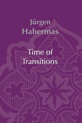 Time of Transitions by Habermas