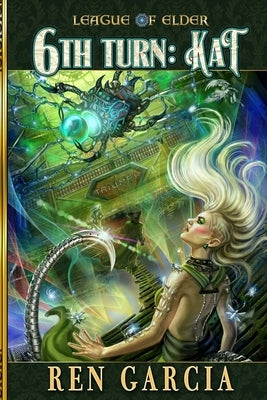 The Sixth Turn: Turns of the Shadow Tech Goddess: Kat by Garcia, Ren