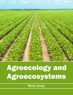 Agroecology and Agroecosystems by Ismay, Molly