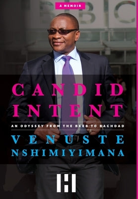 Candid Intent: An Odyssey From The Beeb To Baghdad by Nshimiyimana, Venuste