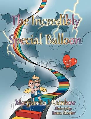 The Incredibly Special Balloon by Rainbow, Marguerita J.