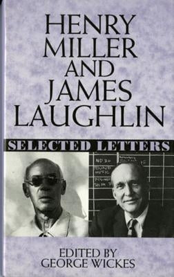 Henry Miller and James Laughlin: Selected Letters by Miller, Henry