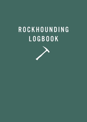 Rockhounding Logbook by Mountaineers Books