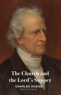 The Church and the Lord's Supper by Hodge, Charles