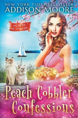Peach Cobbler Confessions by Moore, Addison