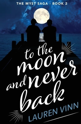 to the moon and never back by Vinn, Lauren