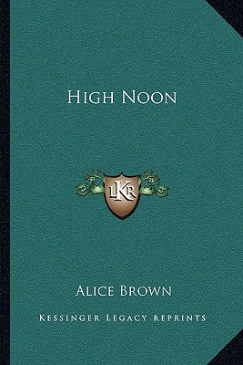High Noon by Brown, Alice