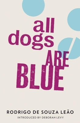 All Dogs Are Blue by de Souza Leão, Rodrigo