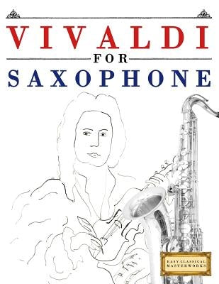 Vivaldi for Saxophone: 10 Easy Themes for Saxophone Beginner Book by Easy Classical Masterworks