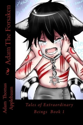 Adam The Forsaken: Tales of Extraordinary Beings Book 1 by Applebaum, Adam Thomas