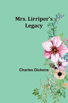 Mrs. Lirriper's Legacy by Dickens, Charles