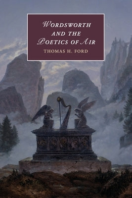 Wordsworth and the Poetics of Air by Ford, Thomas H.