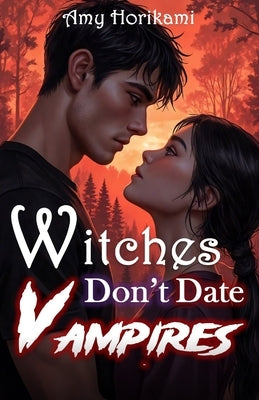 Witches Don't Date Vampires: Clean Paranormal Romcom by Horikami, Amy