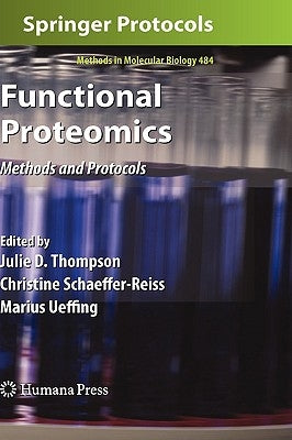 Functional Proteomics: Methods and Protocols by Thompson, Julie D.