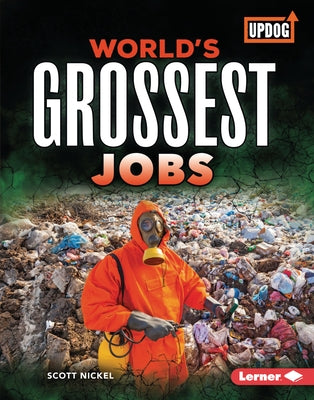 World's Grossest Jobs by Nickel, Scott