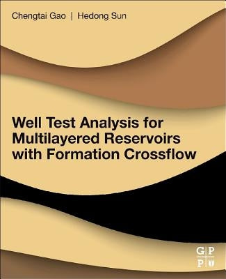 Well Test Analysis for Multilayered Reservoirs with Formation Crossflow by Sun, Hedong