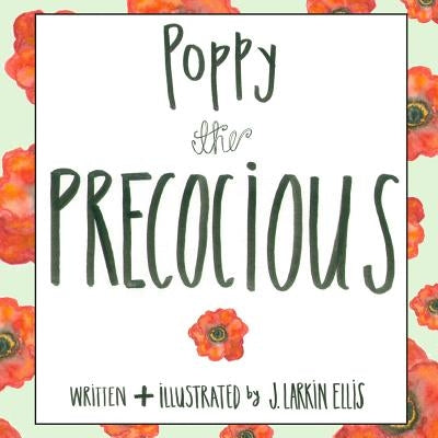 Poppy the Precocious by Ellis, J. Larkin
