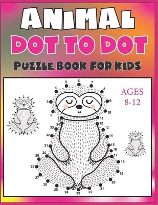 Animal Dot To Dot Puzzle Book For Kids Ages 8-12 by Publishing, Nazma