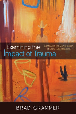 Examining the Impact of Trauma by Grammer, Brad
