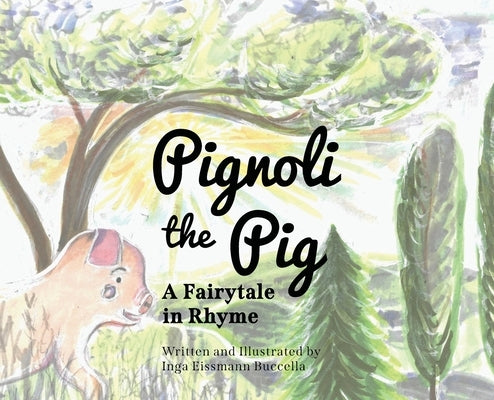 Pignoli the Pig: A Fairytale in Rhyme by Buccella, Inga Eissmann