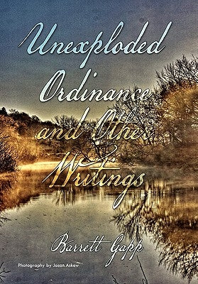 Unexploded Ordinance and Other Writings by Gapp, Barrett