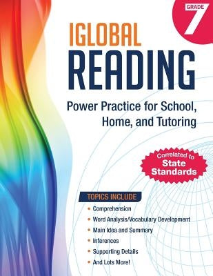 iGlobal Reading, Grade 7: Power Practice for School, Home, and Tutoring by Services, Iglobal Educational
