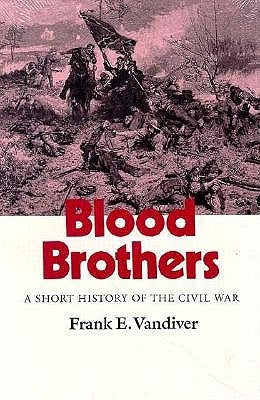 Blood Brothers: A Short History of the Civil War by VanDiver, Frank E.