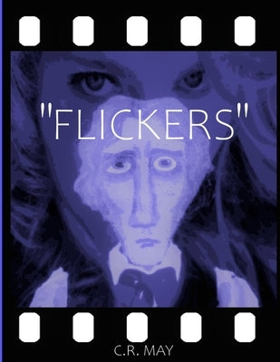 "Flickers": A PhotoPlay Novel by May, Craig