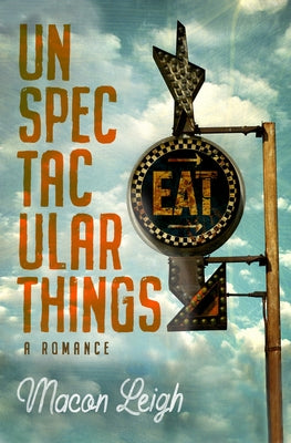 Unspectacular Things by Leigh, Macon