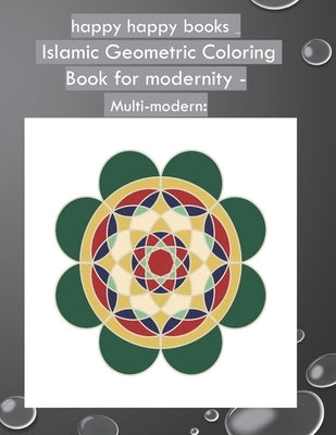 happy happy books - Islamic Geometric Coloring Book for modernity - Multi-modern: A franchise book and easy for Islamic coloring for all ages by Books, Happy Happy