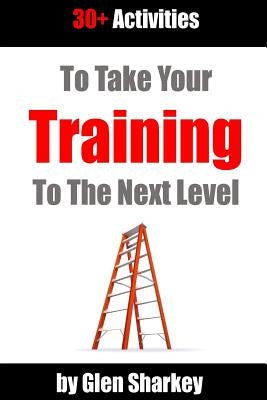 30+ Activities to Take Your Training to the Next Level by Sharkey, Glen
