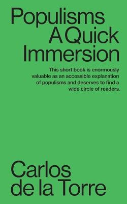 Populisms: A Quick Immersion by de la Torre, Carlos