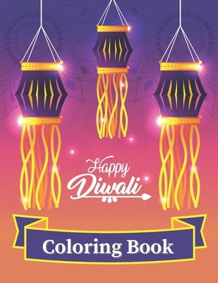 Happy Diwali Coloring Book: Fun Activities For Kids And Adults- Perfect Gift For Everyone Who Celebrating Festival of Lights by Laura, Lady