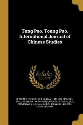Tʻung Pao. Tʻoung Pao. International Journal of Chinese Studies by Cordier, Henri 1849-1925