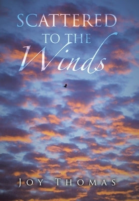 Scattered to the Winds by Thomas, Joy