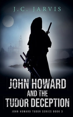 JohnHoward and the Tudor Deception by Jarvis, J. C.